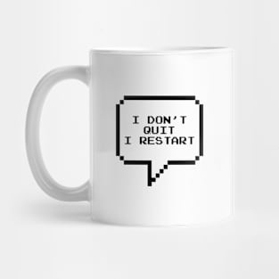 I don't quit, I restart Mug